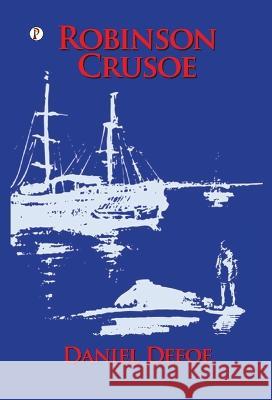 Robinson Crusoe Daniel Defoe   9789355469120 Pharos Books Private Limited