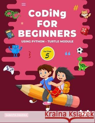 Coding for Beginners - 5: Using Python - Turtle Module (English Edition) Sangita Chadha 9789355512239 Bpb Publications