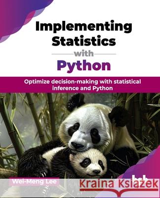 Implementing Statistics with Python: Optimize decision-making with statistical inference and Python (English Edition) Wei-Meng Lee 9789355517104