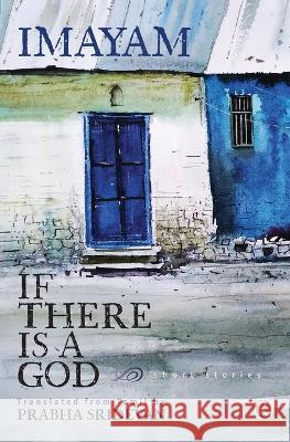 If there is a God and other stories: Short stories Imayam, Prabha Sridevan 9789355530745 Ratna Books