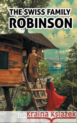 Swiss Family Robinson: Surviving being Stranded on an Island as a Family Johann David Wyss 9789355562647 Edugorilla Community Pvt. Ltd.