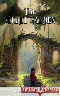 The Secret Garden: Little Kid Stumbles into a Mysterious Hidden Garden Frances Hodgson Burnett 9789355564092