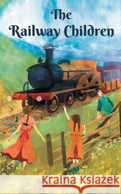 The Railway Children: Three Kids and their Survival through Railway Coal E. Nesbit 9789355564160