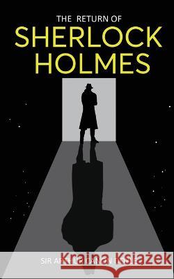 The Return of Sherlock Holmes: Return of the World\'s Famous Consulting Detective Arthur Canon Doyle 9789355564191