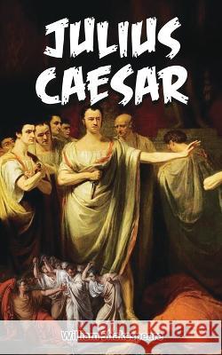 Julius Caesar: Shakespeare\'s Play on Deception and Revenge William Shakespeare 9789355564436