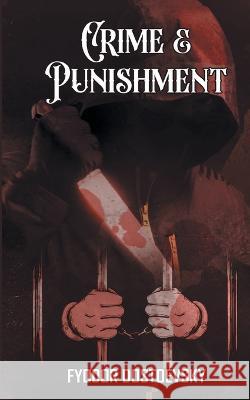 Crime and Punishment: Fyodor Dostoevsky\'s Dive into the Criminal Fyodor Dostoevsky 9789355564511 Edugorilla Community Pvt. Ltd.