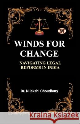 Winds of Change: Propelling Change in the Indian Judiciary Nilakshi Choudhury 9789355624529 Prabhat Prakashan Pvt Ltd
