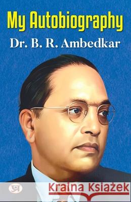 My Autobiography Autobiography of Dr. B.R. Ambedkar Ambedkar's Challenges, Ambitions, and Accomplishment B. R. Ambedkar 9789355627629 Prabhat Prakashan Pvt Ltd