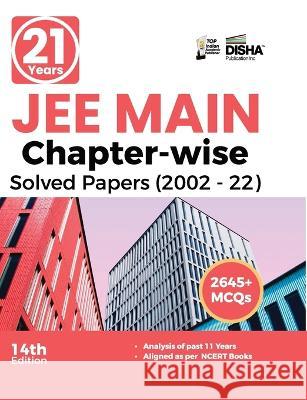 21 Years JEE MAIN Chapter-wise Solved Papers (2002 - 22) 14th Edition Disha Experts   9789355642912 Disha Publication