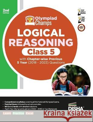 Olympiad Champs Logical Reasoning Class 5 with Chapter-Wise Previous 5 Year (2018 - 2022) Questions Complete Prep Guide with Theory, Pyqs, Past & Practice Exercise Disha Experts   9789355644015 Disha Publication