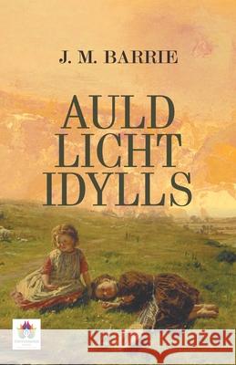 Auld Licht Idylls James Matthew Barrie 9789355710901