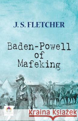 Baden-Powell of Mafeking J. S. Fletcher 9789355712578 Namaskar Books