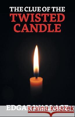 The Clue of The Twisted Candle Edgar Wallace 9789355841186 True Sign Publishing House