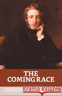 The Coming Race Edward Bulwer Lytton Lytton 9789355841278 True Sign Publishing House