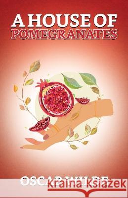 A House Of Pomegranates Oscar Wilde   9789355841681 True Sign Publishing House