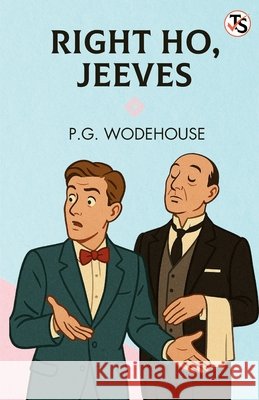 Right Ho, Jeeves P. G. Wodehouse 9789355843128 True Sign Publishing House Private Limited