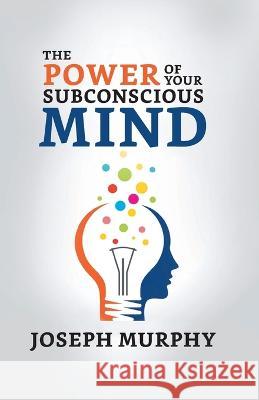 The Power of Your Subconscious Mind Joseph Murphy   9789355845009 True Sign Publishing House