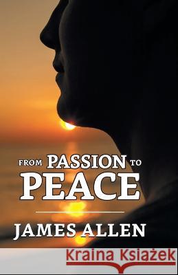 From Passion To Peace James Allen   9789355845054 True Sign Publishing House