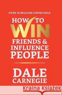 How to Win Friends and Influence People Dale Carnegie   9789355845108 True Sign Publishing House