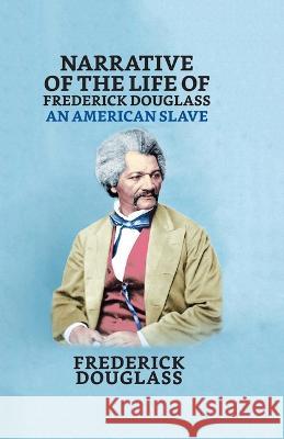 Narrative of the Life of Frederick Douglass, An American Slave Frederick Douglass   9789355845306 True Sign Publishing House