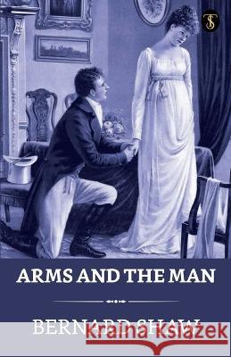 Arms And The Man George Bernard Shaw   9789355849946 True Sign Publishing House