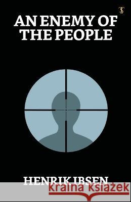 An Enemy Of The People Henrik Ibsen   9789355849953 True Sign Publishing House