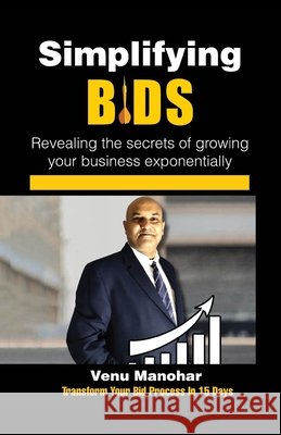 Simplifying Bids: Revealing the secrets of growing your business exponentially Venu Manohar Poludasu 9789355933508