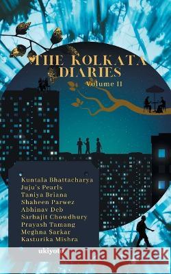 The Kolkata Diaries - Volume II Kuntala Bhattcharya Juju's Pearls                            Taniya Briana 9789355972903
