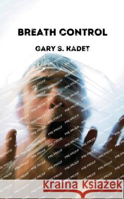 Breath Control Gary S. Kadet 9789355974112