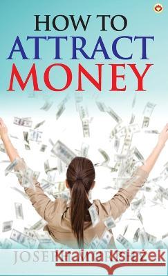 How to Attract Money Dr Joseph Murphy   9789355995582 Diamond Books