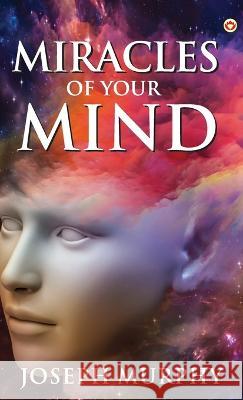The Miracles of Your Mind Dr Joseph Murphy   9789355995599 Diamond Books