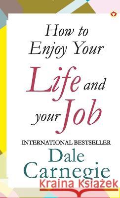 How to Enjoy Your Life and Job Dale Carnegie   9789355995605 Diamond Books