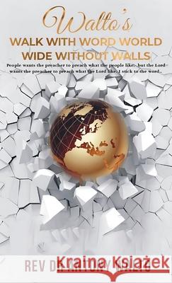 Walto's Walk With Word World Wide Without Walls Antony Walto 9789356058965 Forever Shinings Publication