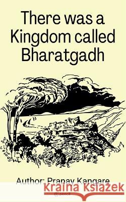 There Was a Kingdom Call Bharatgadh Pranay Kangare 9789356108400