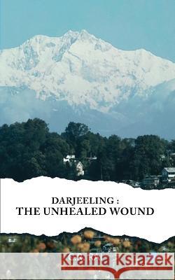 Darjeeling: The Unhealed Wound C R Rai   9789356114470 Blue Rose Publishers