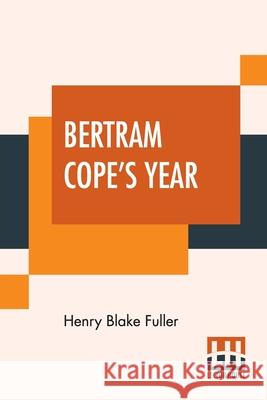 Bertram Cope's Year Henry Blake Fuller 9789356140035
