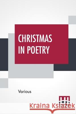 Christmas In Poetry: Carols And Poems Chosen By A Committee Of The Carnegie Library School Association First Series Various                                  Carnegie Library School Association 9789356140240 Lector House