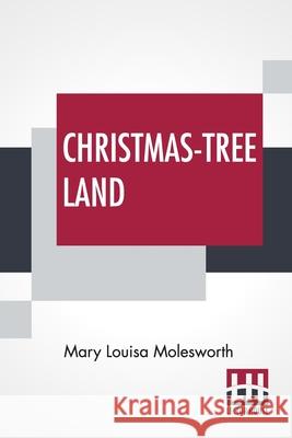 Christmas-Tree Land Mary Louisa Molesworth 9789356140615 Lector House