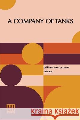 A Company Of Tanks William Henry Lowe Watson   9789356141049