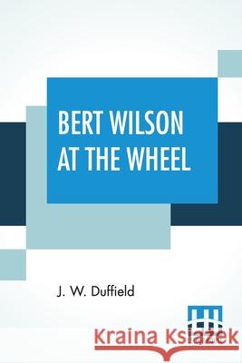 Bert Wilson At The Wheel J. W. Duffield 9789356141179 Lector House