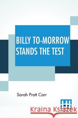 Billy To-Morrow Stands The Test Sarah Pratt Carr 9789356141377