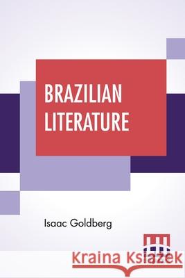 Brazilian Literature: With A Foreword By J. D. M. Ford Isaac Goldberg Jeremiah Denis Matthias Ford 9789356141797
