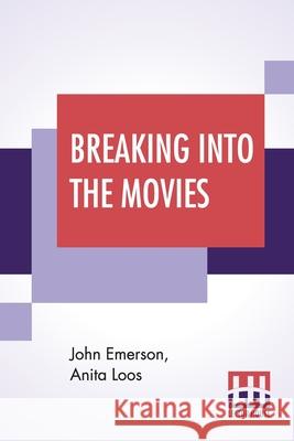 Breaking Into The Movies John Emerson Anita Loos 9789356141858 Lector House