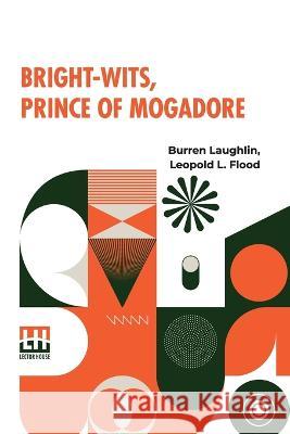 Bright-Wits, Prince Of Mogadore Burren Laughlin Leopold L Flood  9789356142527