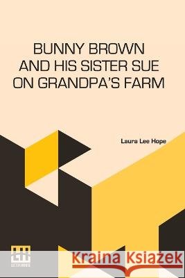 Bunny Brown And His Sister Sue On Grandpa's Farm Laura Lee Hope   9789356143180 Lector House