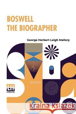 Boswell The Biographer George Herbert Leigh Mallory   9789356143227