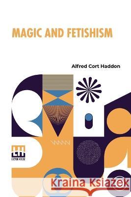 Magic And Fetishism Alfred Cort Haddon   9789356143708