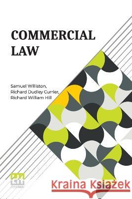 Commercial Law Samuel Williston Richard Dudley Currier Richard William Hill 9789356143913