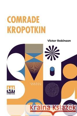 Comrade Kropotkin Victor Robinson   9789356144453