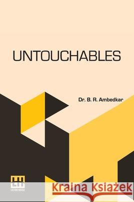 Untouchables: Or, The Children Of India s Ghetto B. R. Ambedkar 9789356148109 Lector House
